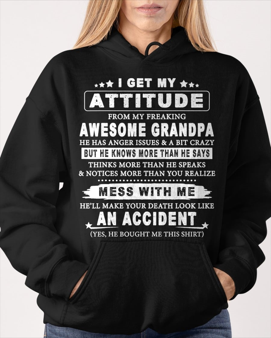 I GET MY ATTITUDE FROM MY FREAKING AWESOME GRANDPA - FROM GRANDPA LUAN00 (SKU07-171-00)
