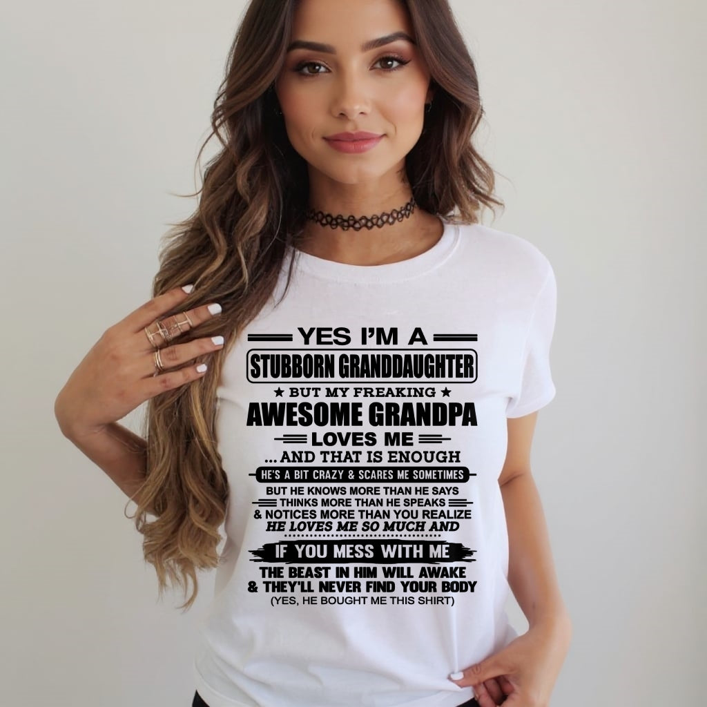 LUAN00 - Yes I’m A Stubborn Granddaughter T-Shirt – Birthday Gift From Grandpa / Man - (SKU2602-89-00)