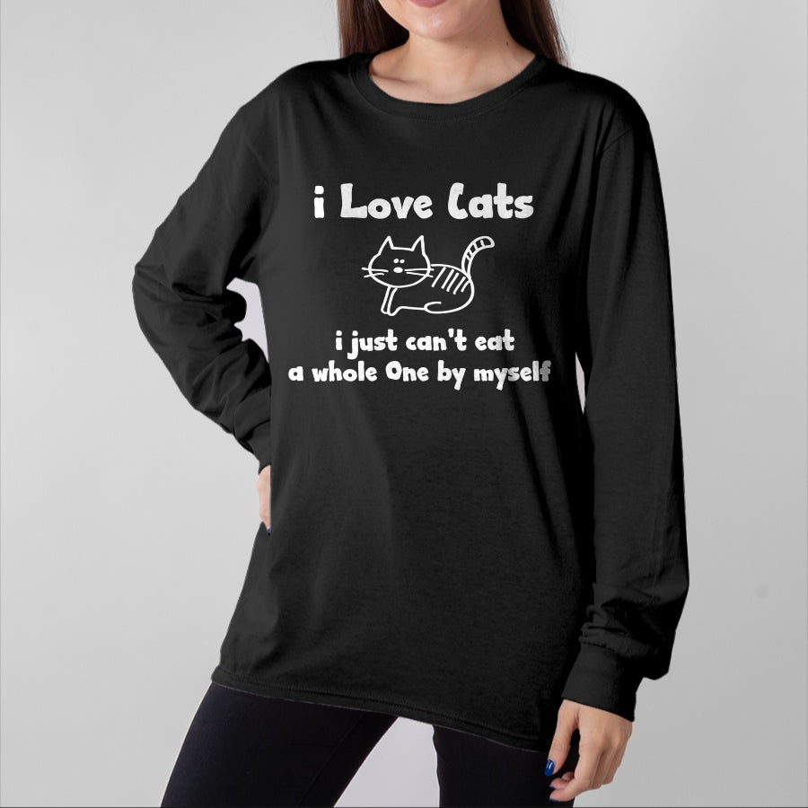 Cat Love Shirt, Funny Cat Lover Gift UnisexT-Shirt/Hoodie/Sweatshirt HLT00 - I Love Cats I just cant eat a whole one T-Shirt