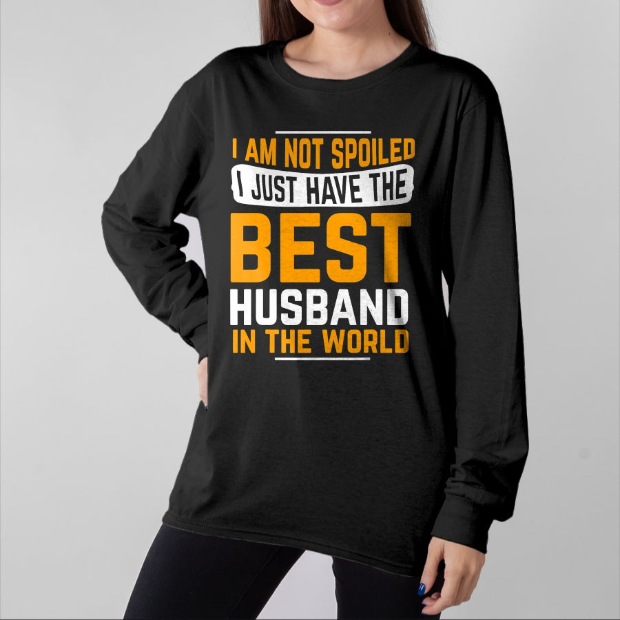 Best Husband Shirt, Wife and Husband Unisex T-Shirt/Hoodie/Sweatshirt HLT00 - Husband Gifts I Am Not Spoiled I Just Have Best Husband T-Shirt