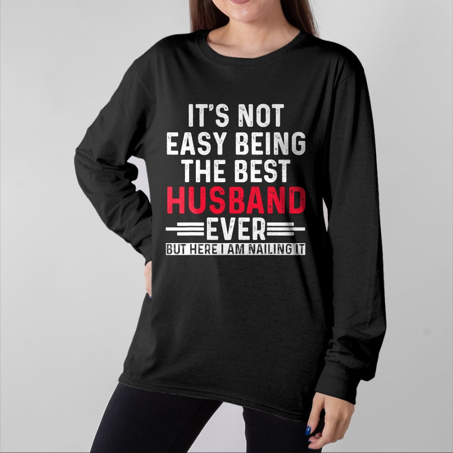 Best Husband Shirt, Wife and Husband Unisex T-Shirt/Hoodie/Sweatshirt HLT00 - It_s Not Easy Being the Best Husband Ever Funny Husband T-Shirt