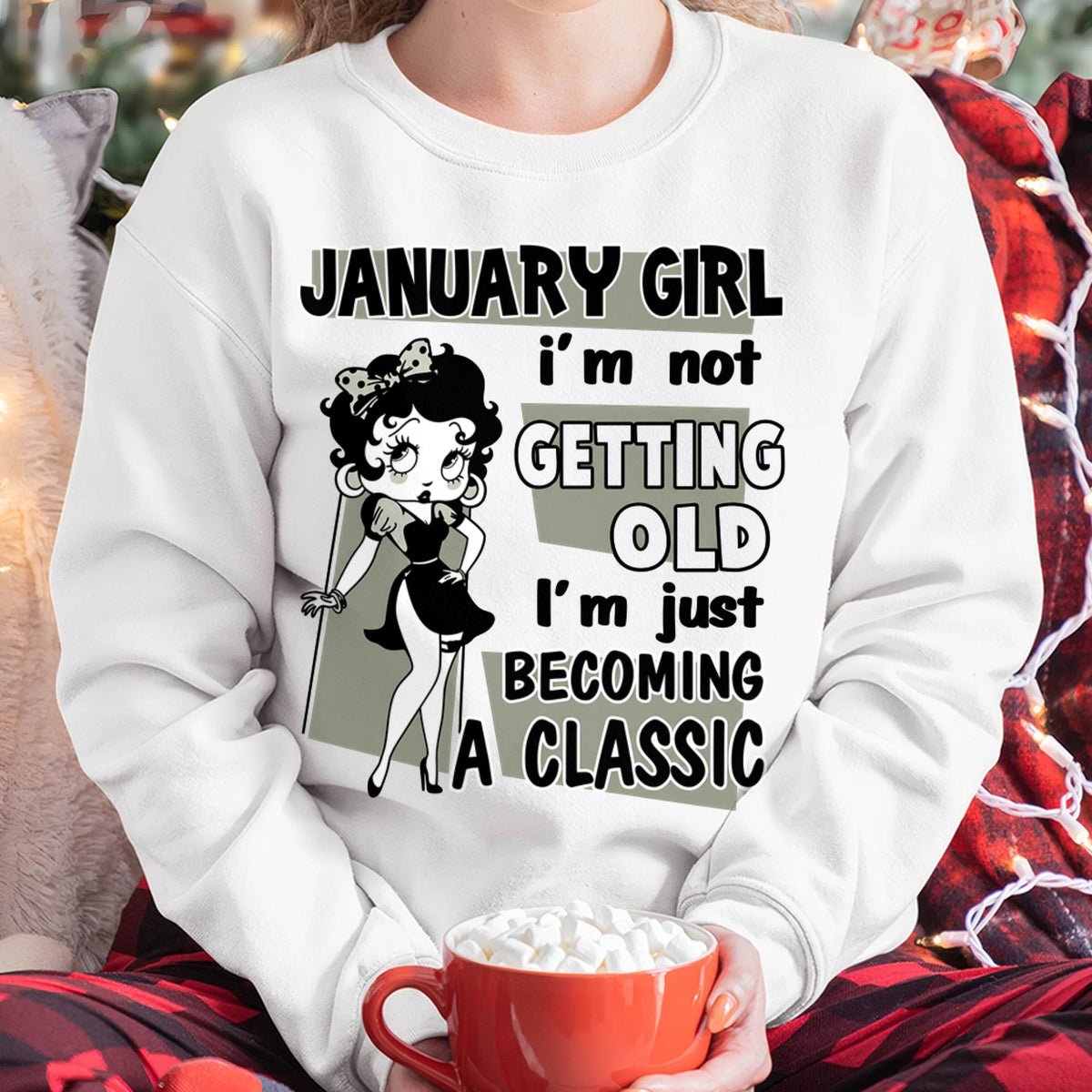 JANUARY GIRL - I'M NOT GETTING OLD - I'M JUST BECOMING A CLASSIC - T-SHIRT FOR WOMEN - LUAN01 (SKU2610-07-01)