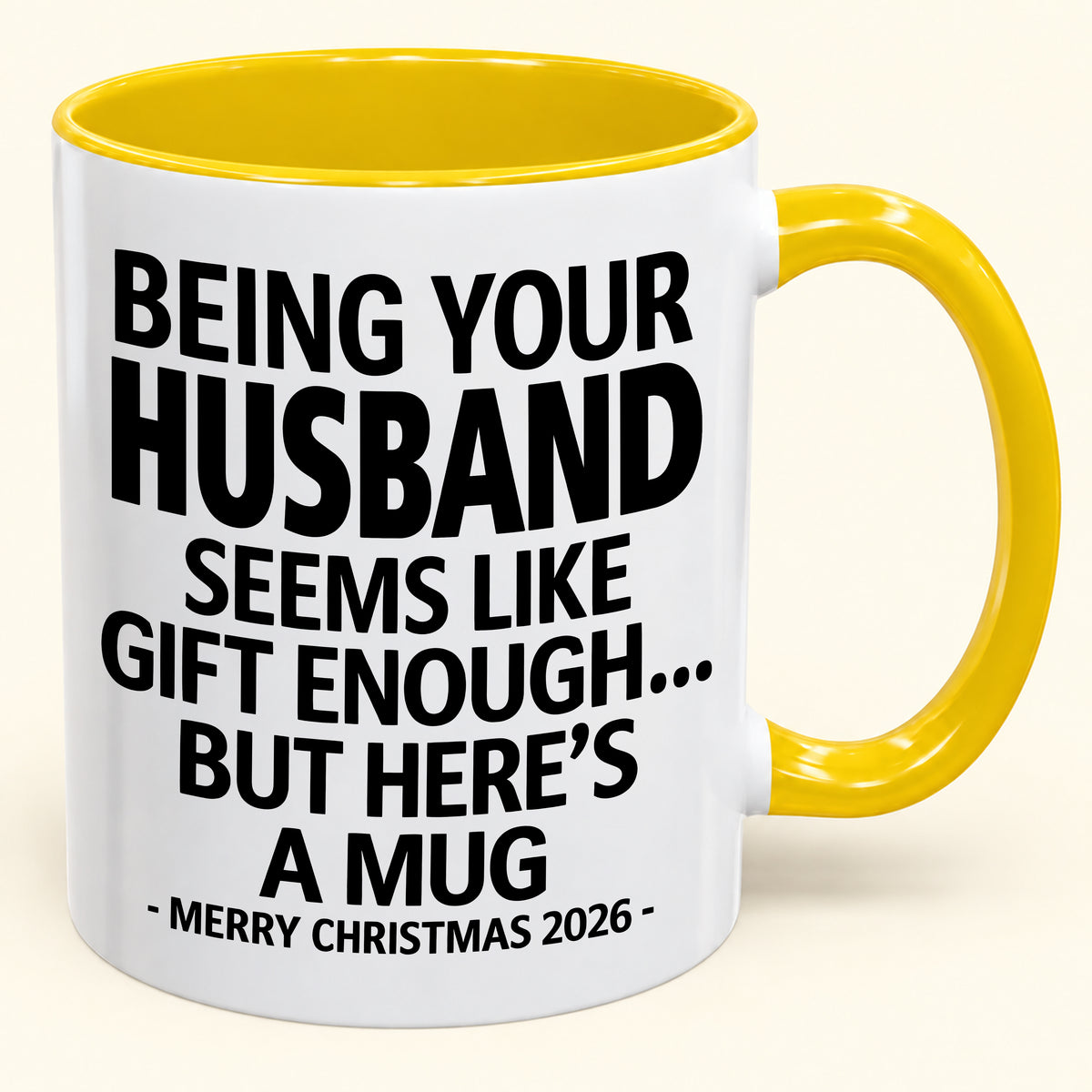 Being Your Husband Is Gift Enough - Funny Christmas 2026 - Gift Accent Coffee Mug (SKU2610-85)