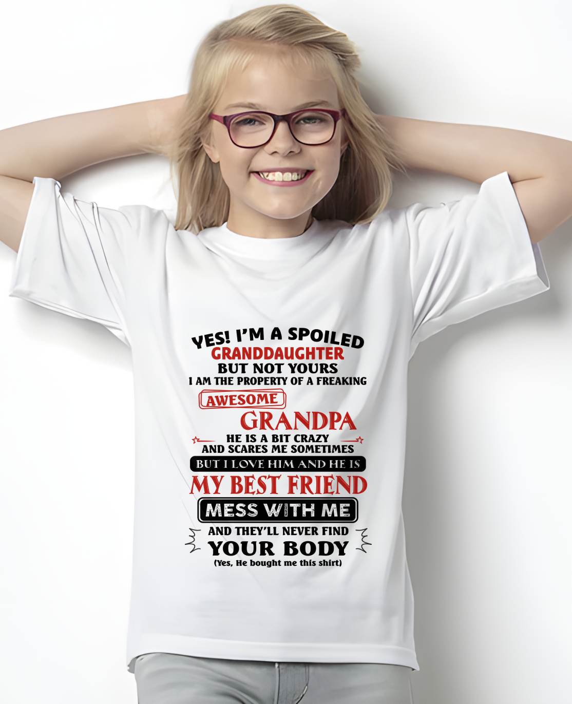 "Yes! I'm A Spoiled Granddaughter Of A Freaking Awesome Grandpa" – Speical T - Shirt From Grandpa – LUAN00 (SKU2606-364-00)
