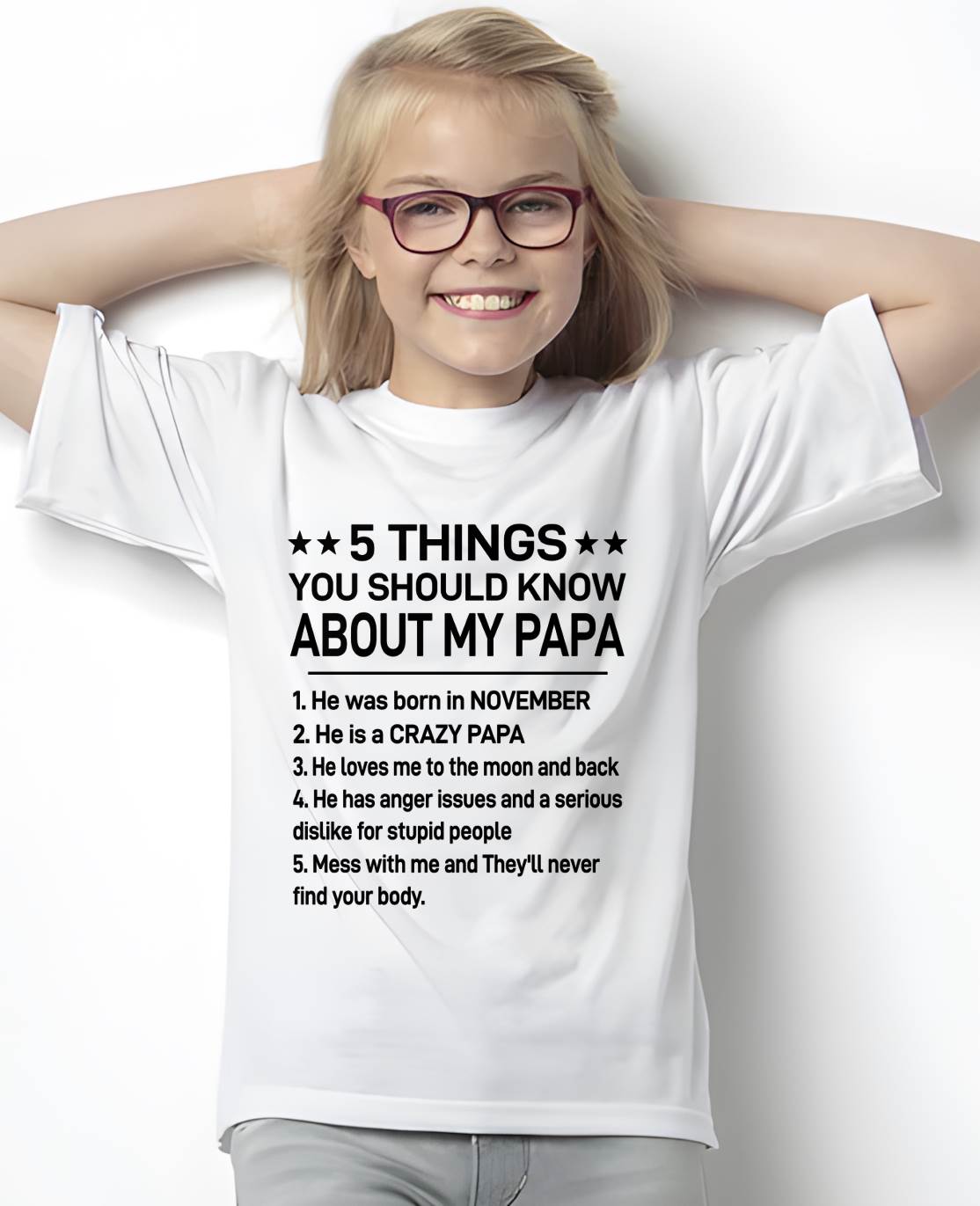 NOVEMBER - 5 THINGS YOU SHOULD KNOW ABOUT MY PAPA - CRAZY PAPA - LOVES ME TO THE MOON & BACK - PERFECT GIFT FROM DAD - LUAN11 (SKU2610-47-11)