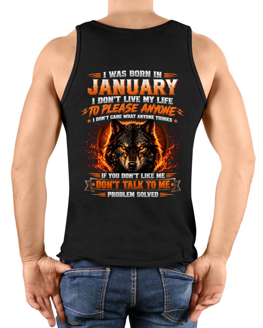 JANUARY - DON'T LIVE TO PLEASE ANYONE - DON'T CARE WHAT ANYONE THINKS - PROBLEM SOLVED - T-SHIRT FOR MEN - LUAN01 (SKU2609-377-01)