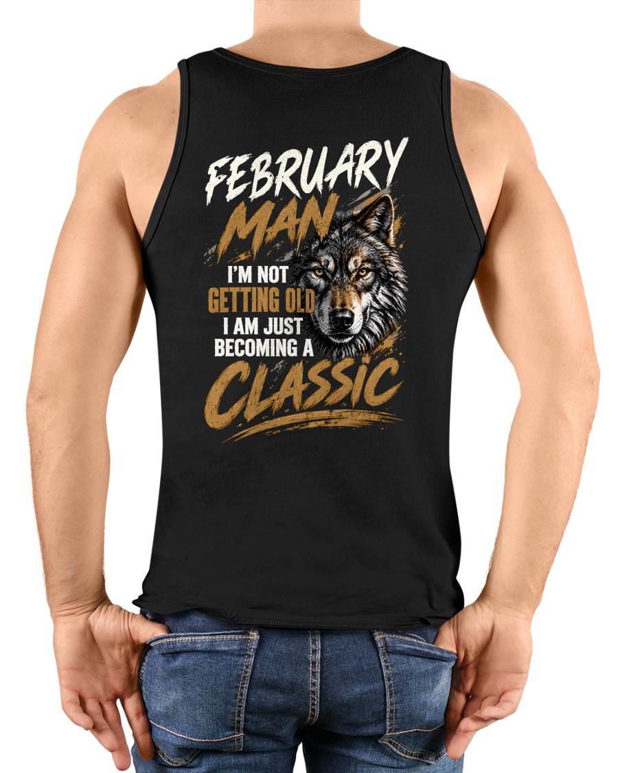 FEBRUARY MAN - I'M NOT GETTING OLD - I'M JUST BECOMING A CLASSIC - T-SHIRT FOR MEN - LUAN02 (SKU2610-145-02)