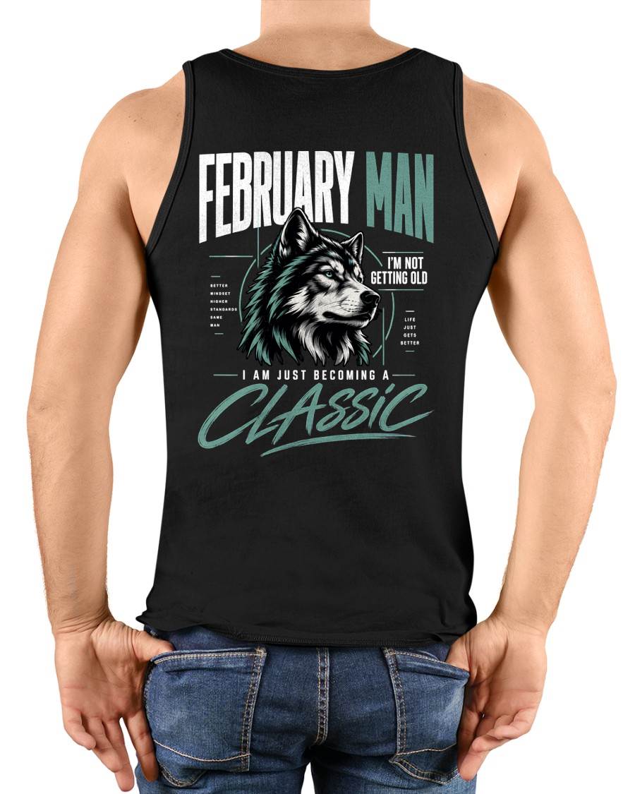 FEBRUARY MAN - I'M NOT GETTING OLD - I'M JUST BECOMING A CLASSIC - T-SHIRT FOR MEN - LUAN02 (SKU2610-151-02)