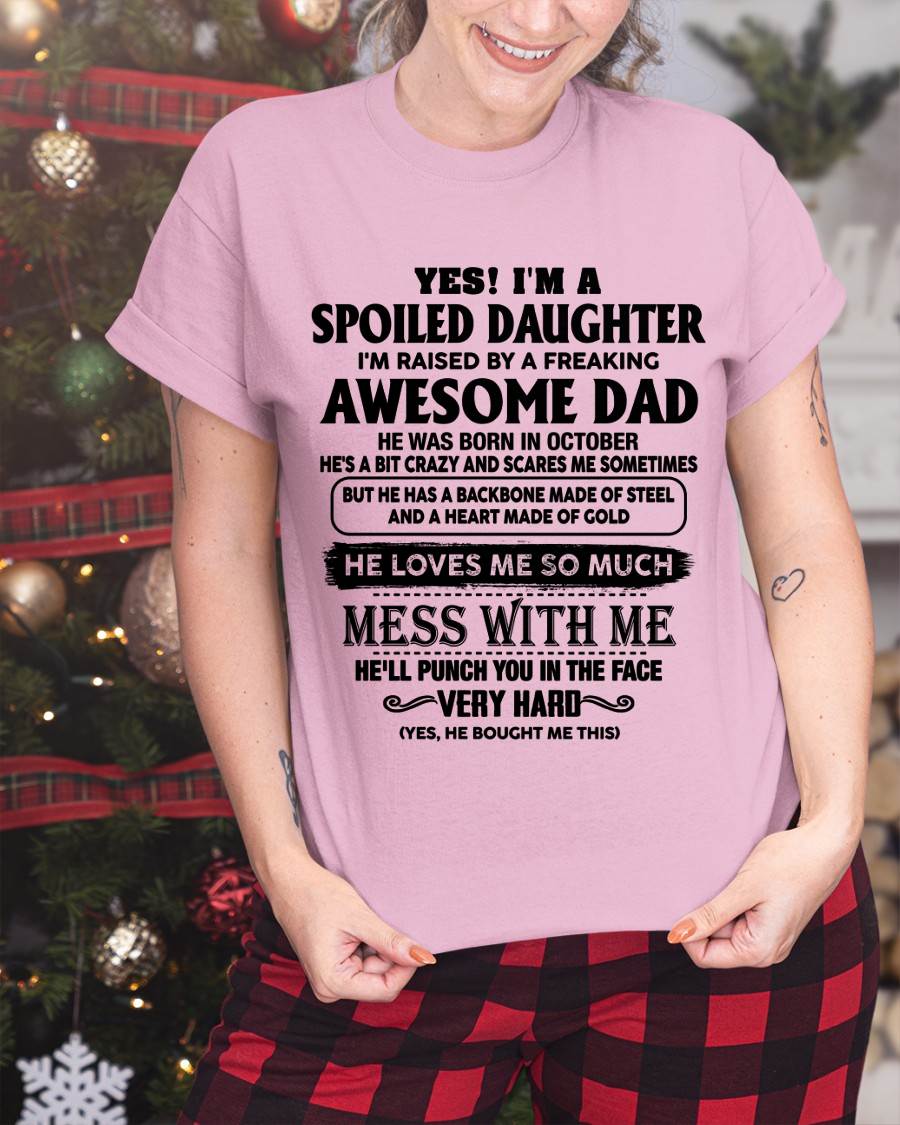 OCTOBER - SPOILED DAUGHTER - FREAKING AWESOME DAD - BACKBONE OF STEEL & HEART OF GOLD - PERFECT GIFT FROM DAD TO DAUGHTER - LUAN10 (SKU2608-644-10)