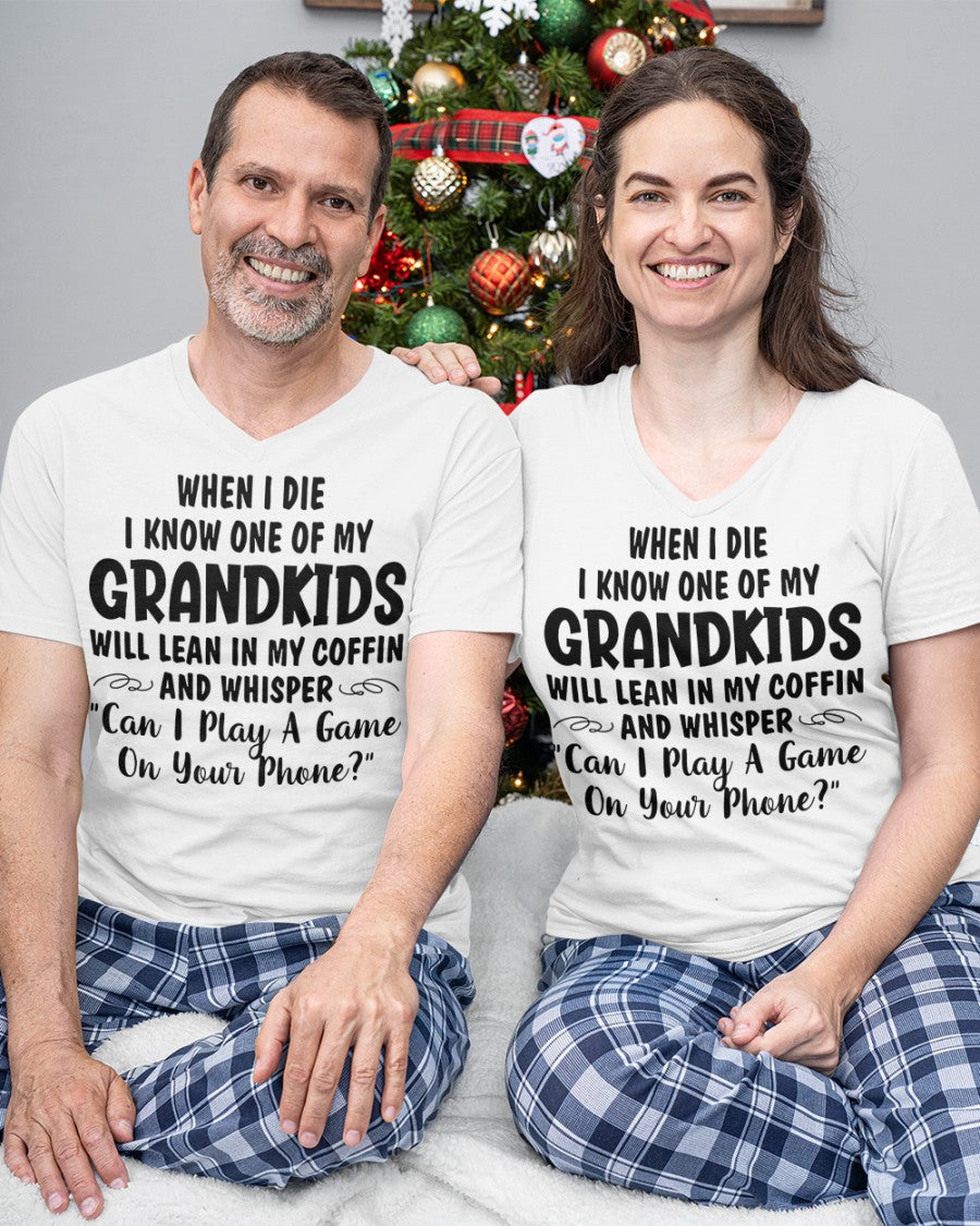ONE OF MY GRANDKIDS WILL LEAN IN MY COFFIN AND WHISPER "CAN I PLAY A GAME ON YOUR PHONE?" - From grandma NINA00