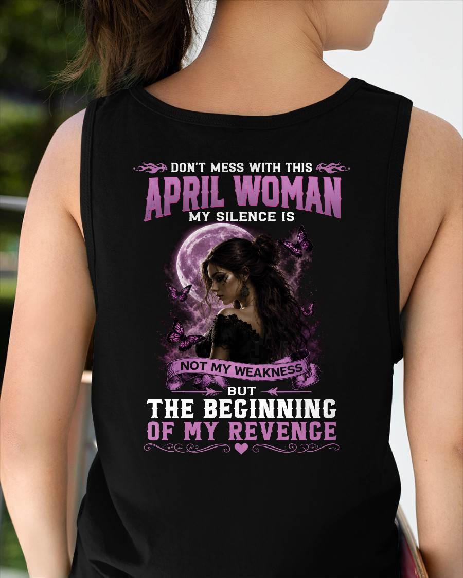 APRIL WOMAN SHIRT - MY SILENCE IS NOT MY WEAKNESS - BIRTHDAY GIFT FOR WOMEN - LUAN04 (SKU2607-310-04)