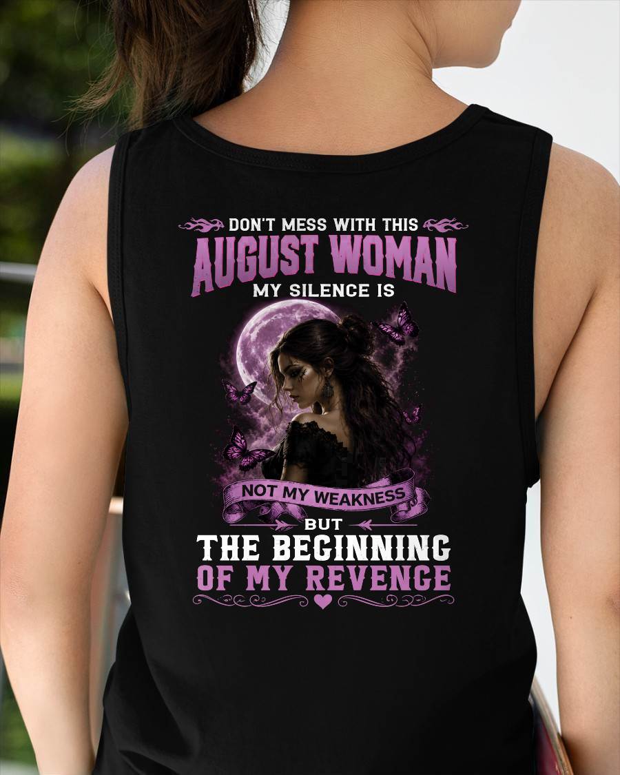 AUGUST WOMAN SHIRT - MY SILENCE IS NOT MY WEAKNESS - BIRTHDAY GIFT FOR WOMEN - LUAN08 (SKU2607-310-08)