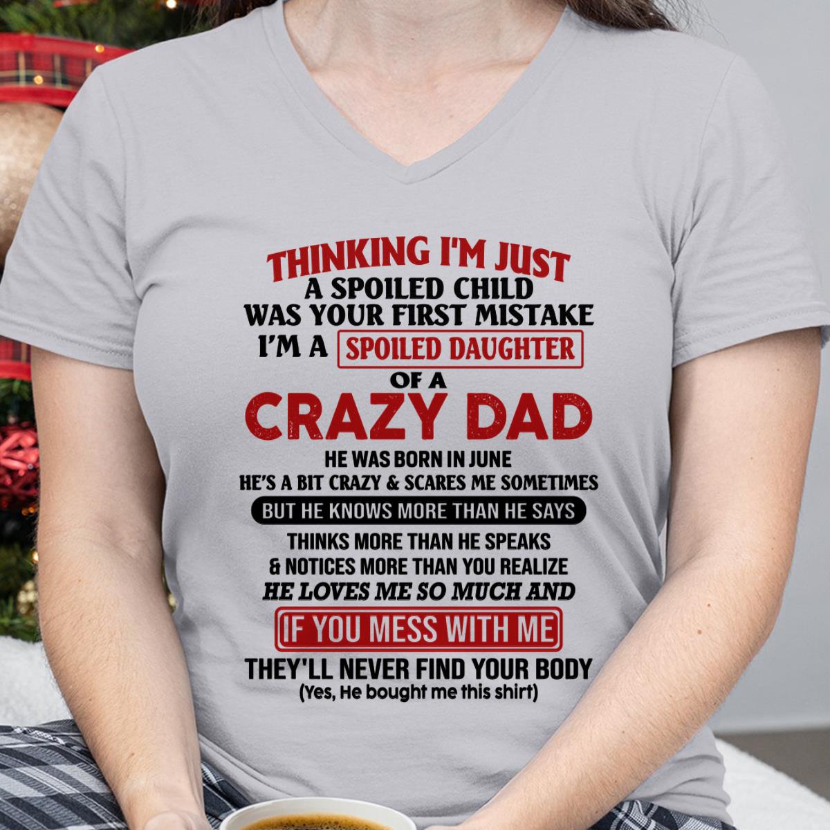 June - I Am Spoiled Daughter Of A Crazy Dad - Gift for Daughter From Dad - LUAN06 (SKU-TDD-SPOILED-06)