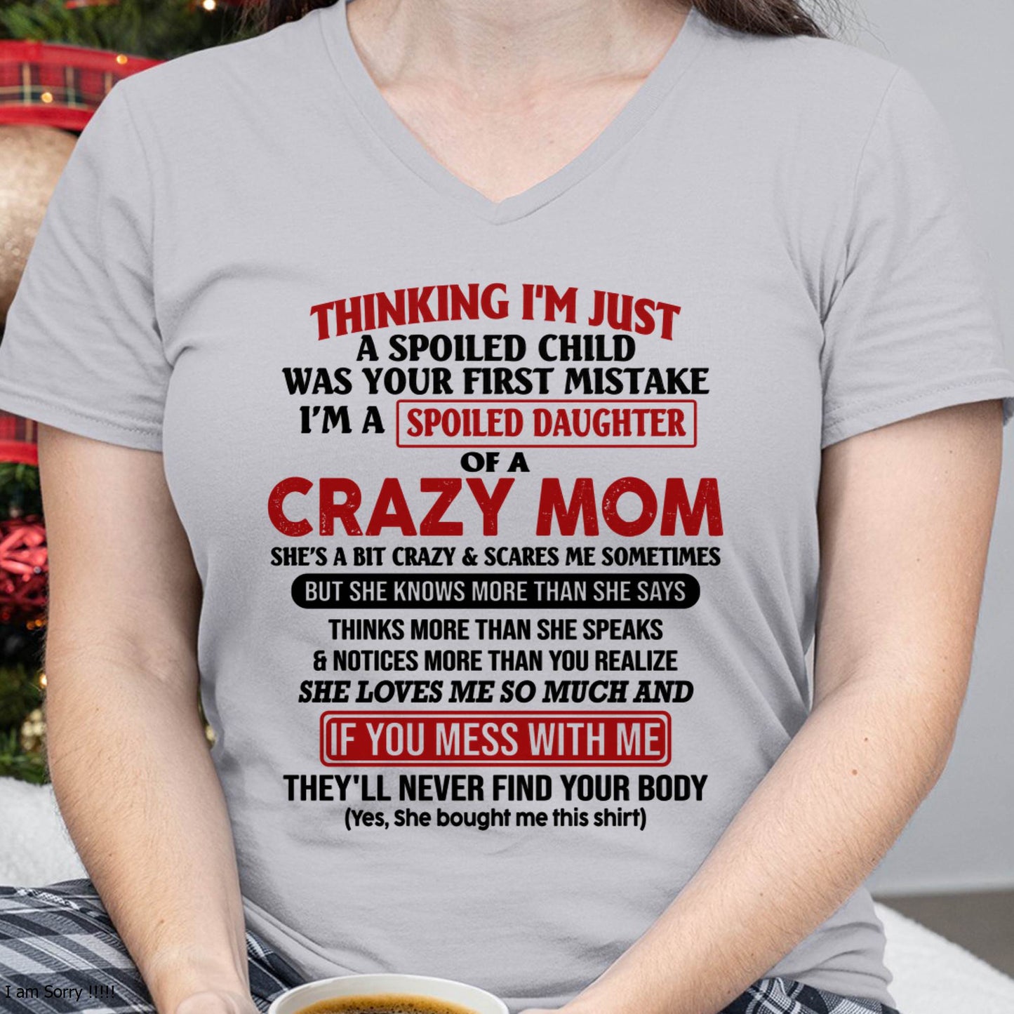 I Am Spoiled Daughter Of A Crazy Mom - Gift for Daughter From Mom - LUAN00 (SKU-TMD-SPOILED-00)
