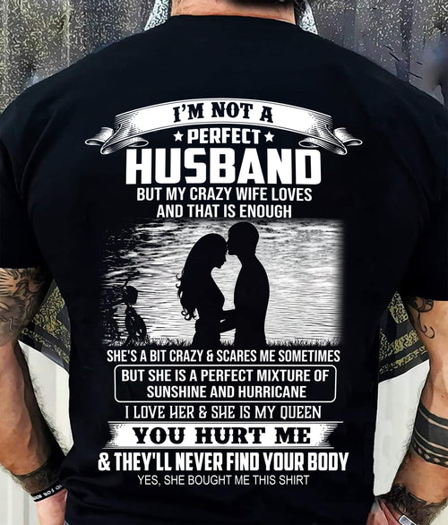 I'm Not A Perfect Husband But My Crazy Wife Loves Me T-Shirt - Funny Husband Gift From Wife - LUAN00 (SKU2605-451-00)