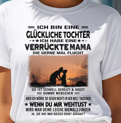 ICH BIN EINE GLÜCKLICHE TOCHTER - GIFT T SHIRT FROM MOM TO DAUGHTER - LUAN GER00 (SKU2606-133-00)