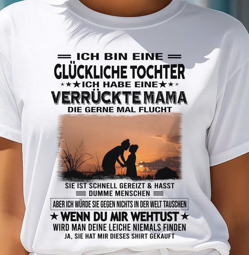 ICH BIN EINE GLÜCKLICHE TOCHTER - GIFT T SHIRT FROM MOM TO DAUGHTER - LUAN GER00 (SKU2606-133-00)