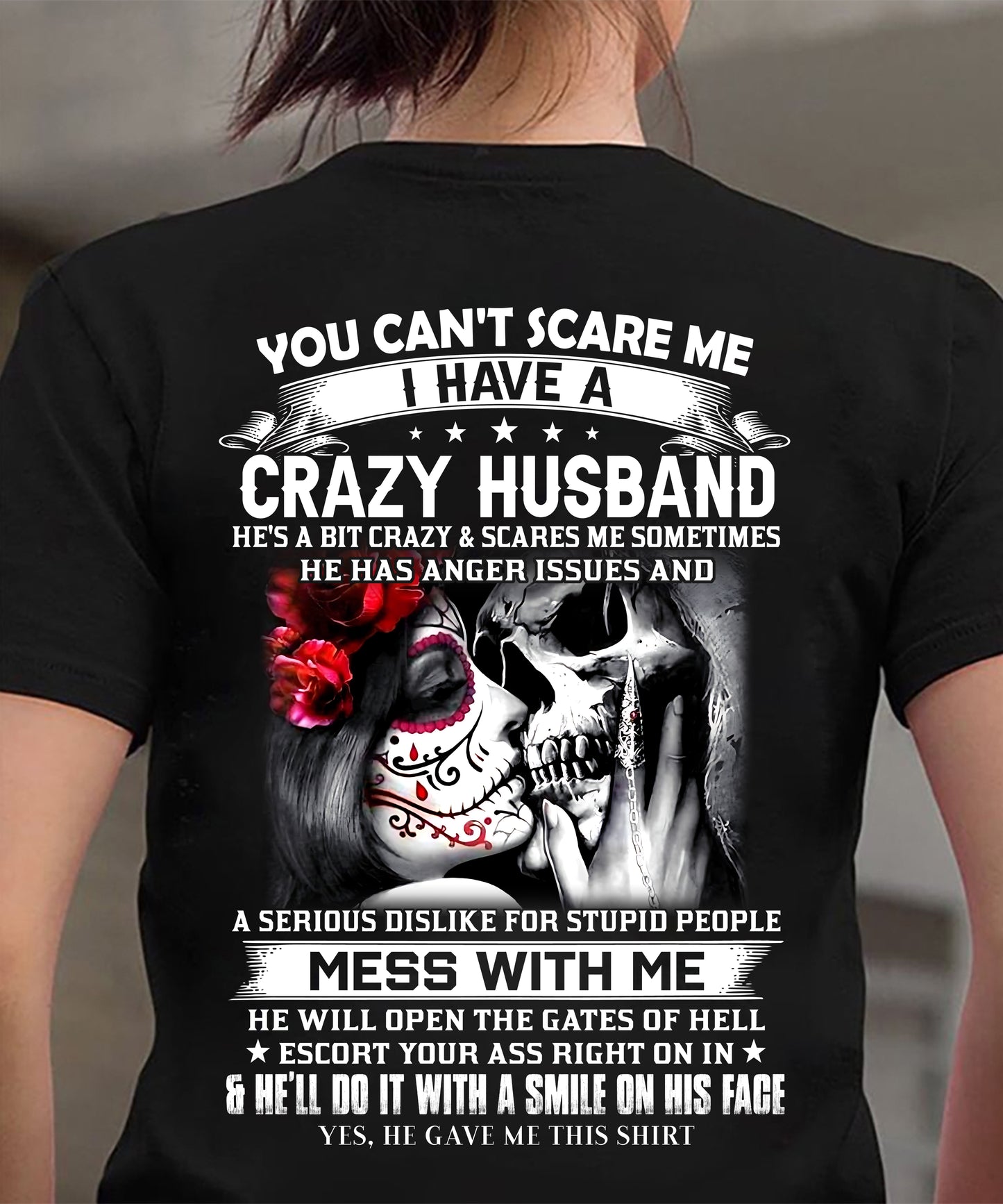 You Can't Scare Me I Have A Crazy Husband T-Shirt - Funny Gift From Husband - LUAN00 (SKU2606-37-00)