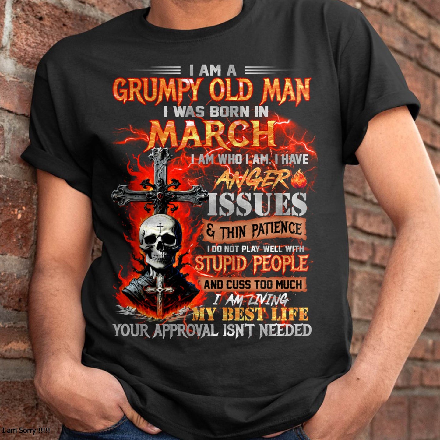 MARCH - GRUMPY OLD MAN T-SHIRT - FUNNY SKULL ANGER ISSUES TEE - PERFECT GIFT FOR MEN LUAN03 (SKU12-319-03 MK60)