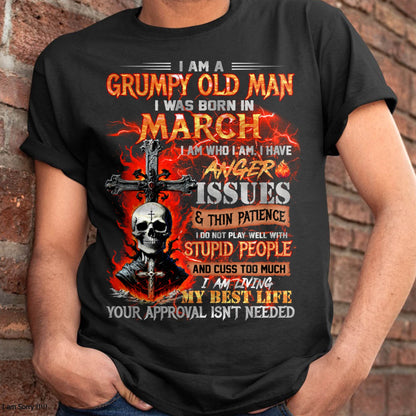 MARCH - GRUMPY OLD MAN T-SHIRT - FUNNY SKULL ANGER ISSUES TEE - PERFECT GIFT FOR MEN LUAN03 (SKU12-319-03 MK60)