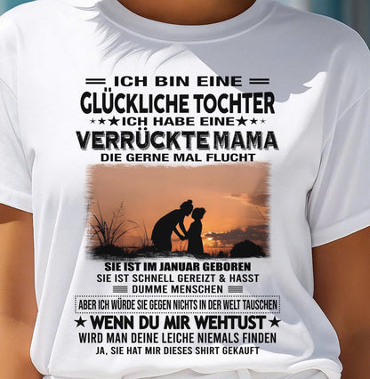 JANUAR, ICH BIN EINE GLÜCKLICHE TOCHTER - GIFT T SHIRT FROM MOM TO DAUGHTER - LUAN GER01 (SKU2606-133-01)