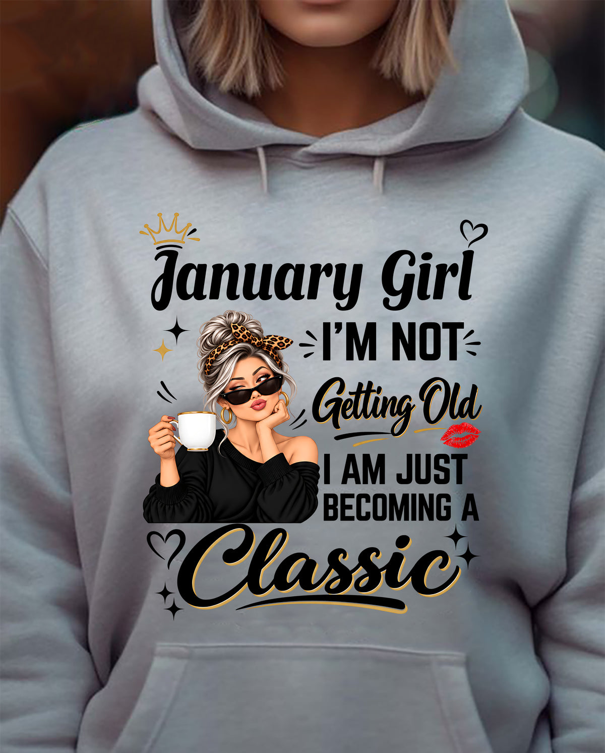 JANUARY GIRL - I'M NOT GETTING OLD - I'M JUST BECOMING A CLASSIC - T-SHIRT FOR WOMEN - LUAN01 (SKU2609-293-01)