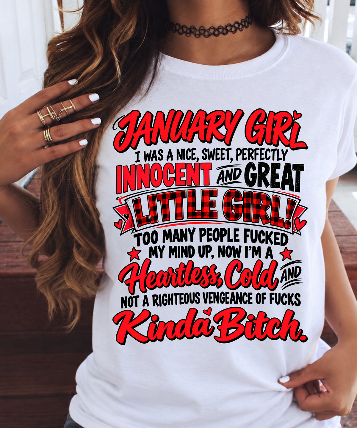 JANUARY GIRL - I WAS A NICE, SWEET & INNOCENT LITTLE GIRL - HEARTLESS, COLD & NO-FUCKS-GIVEN - T-SHIRT FOR WOMEN - LUAN01 (SKU2610-45-01)
