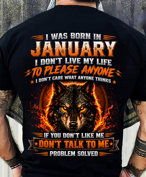 JANUARY - DON'T LIVE TO PLEASE ANYONE - DON'T CARE WHAT ANYONE THINKS - PROBLEM SOLVED - T-SHIRT FOR MEN - LUAN01 (SKU2609-377-01)