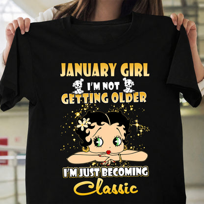 JANUARY GIRL - I'M NOT GETTING OLD - I'M JUST BECOMING A CLASSIC - T-SHIRT FOR WOMEN - LUAN01 (SKU2610-113-01)