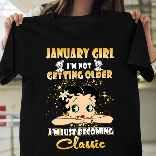 JANUARY GIRL - I'M NOT GETTING OLD - I'M JUST BECOMING A CLASSIC - T-SHIRT FOR WOMEN - LUAN01 (SKU2610-113-01)