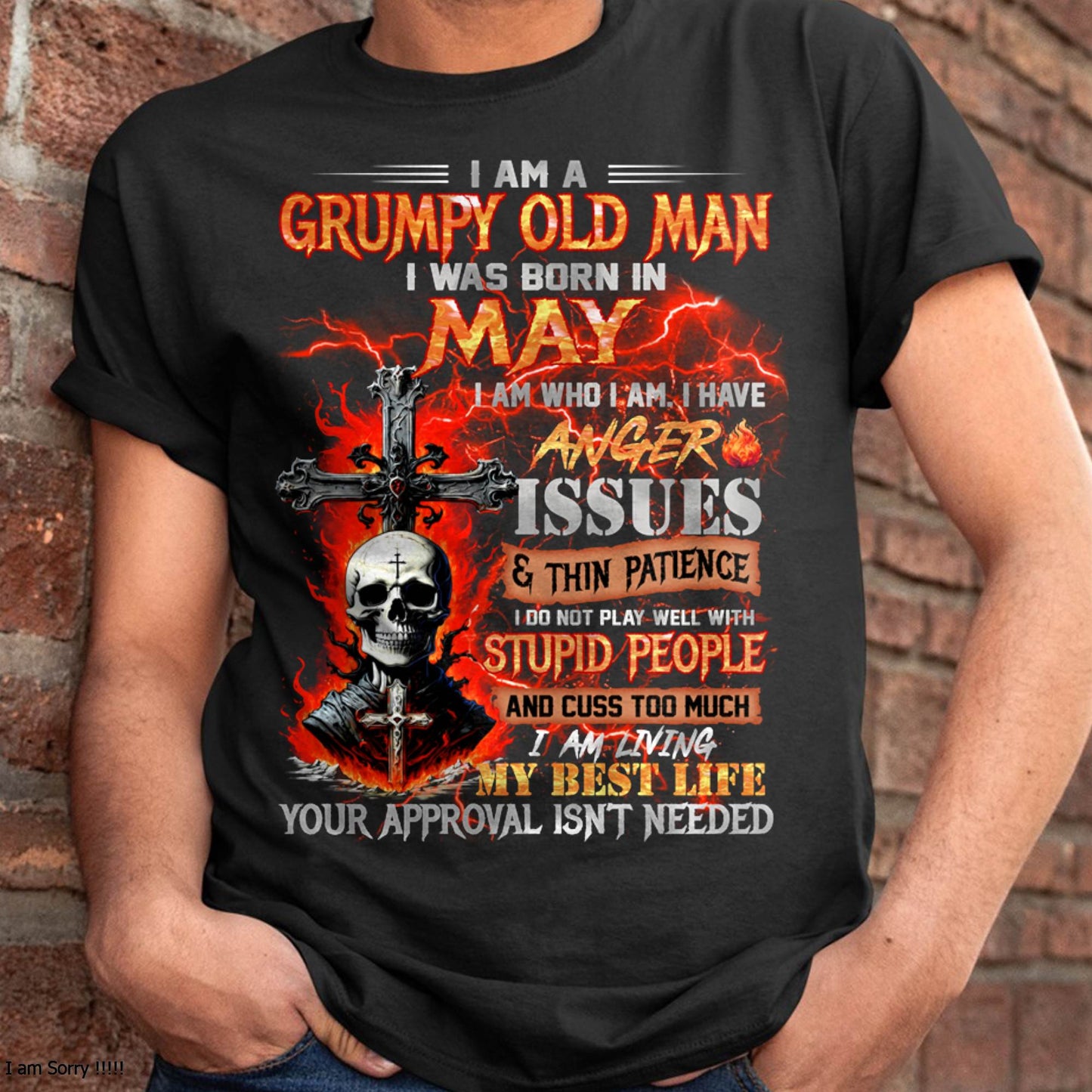 MAY - GRUMPY OLD MAN T-SHIRT - FUNNY SKULL ANGER ISSUES TEE - PERFECT GIFT FOR MEN LUAN05 (SKU12-319-05 MK60)