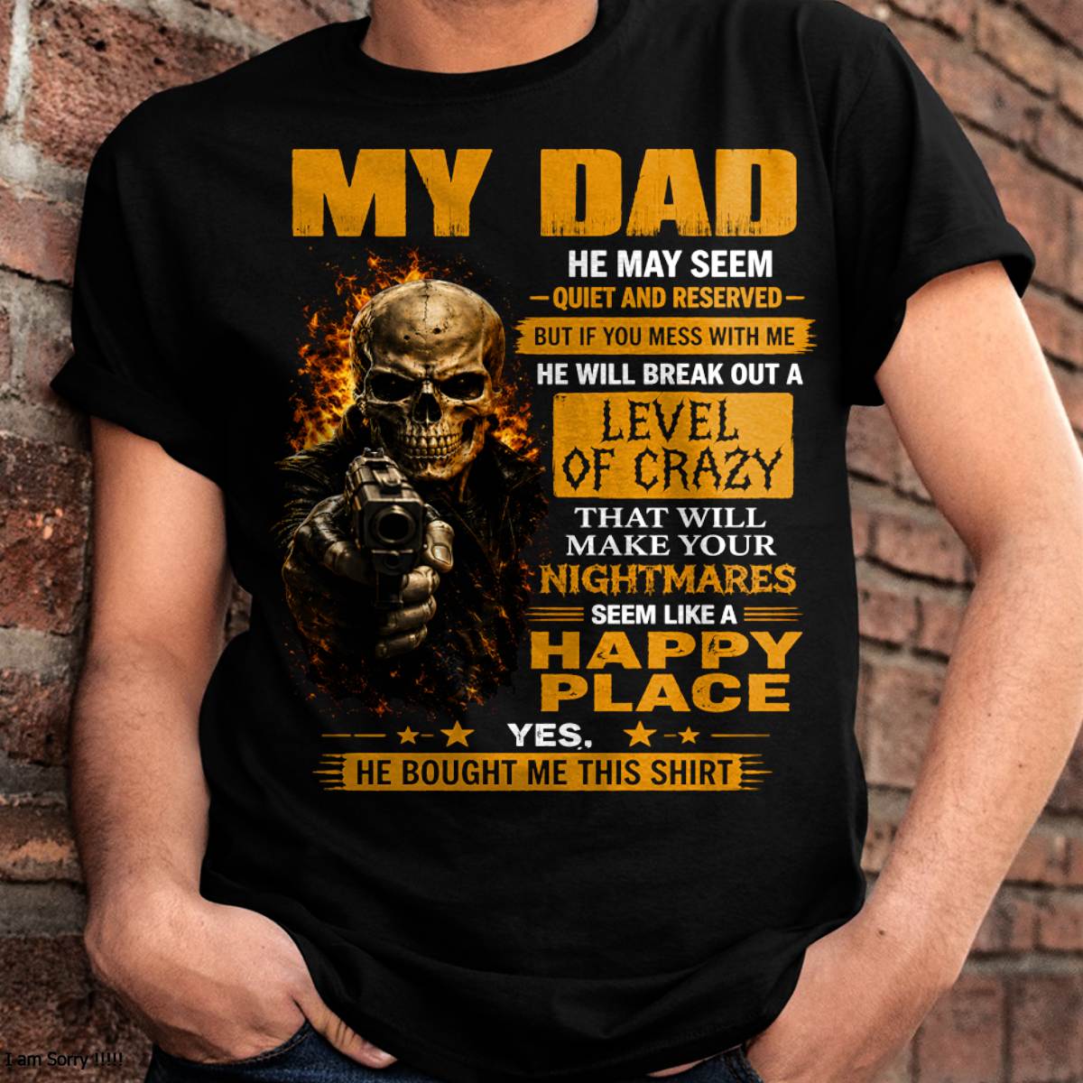 "MY DAD - HE MAY SEEM QUIET AND RESERVED" –  COOL T - SHIRT FROM DAD – LUAN00 (SKU2606-60-00)