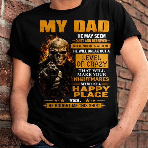 "MY DAD - HE MAY SEEM QUIET AND RESERVED" –  COOL T - SHIRT FROM DAD – LUAN00 (SKU2606-60-00)