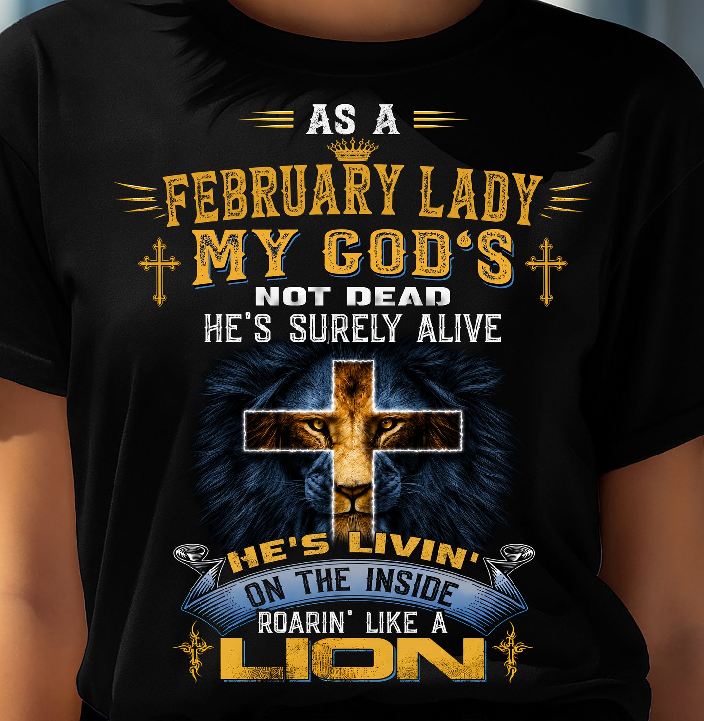 As A Fedbruary Lady My God's Not Dead He's Surely Alive T-Shirt - Christian Gift For Women - LUAN02(SKU2606-64-02)