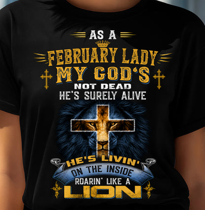 As A Fedbruary Lady My God's Not Dead He's Surely Alive T-Shirt - Christian Gift For Women - LUAN02(SKU2606-64-02)