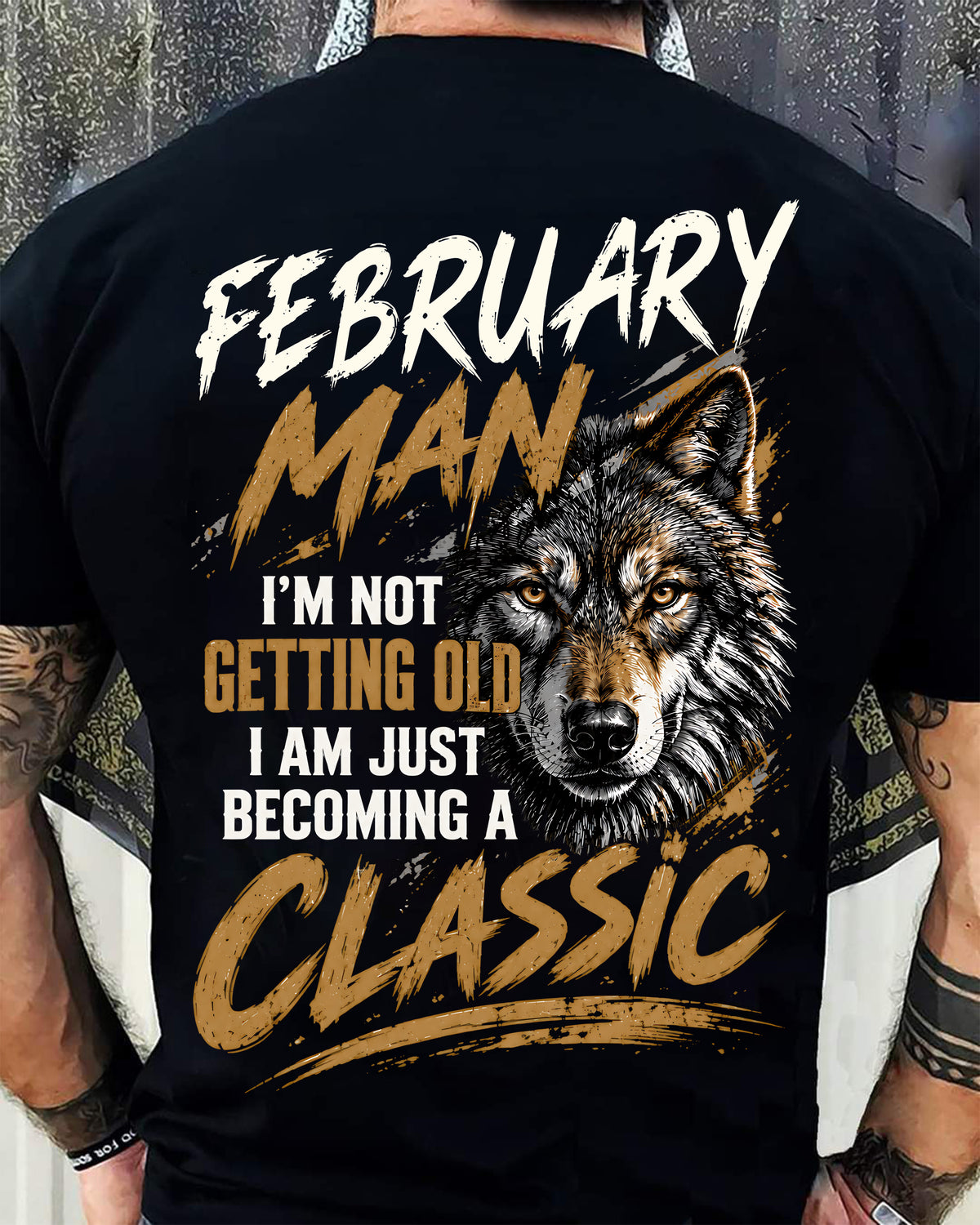 FEBRUARY MAN - I'M NOT GETTING OLD - I'M JUST BECOMING A CLASSIC - T-SHIRT FOR MEN - LUAN02 (SKU2610-145-02)