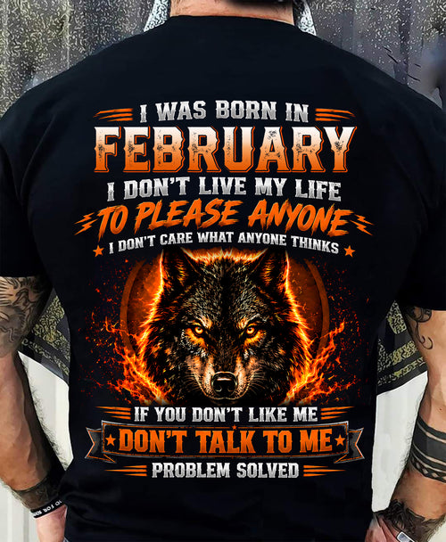 FEBRUARY - DON'T LIVE TO PLEASE ANYONE - DON'T CARE WHAT ANYONE THINKS - PROBLEM SOLVED - T-SHIRT FOR MEN - LUAN02 (SKU2609-377-02)
