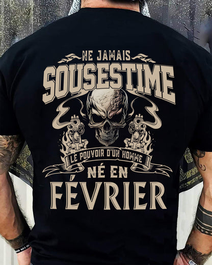 Ne Jamais Sous-estimer le Pouvoir d’un Homme Né en Février – T-Shirt Homme Crâne Rebelle - LUAN02 (SKU26T-01159-02)