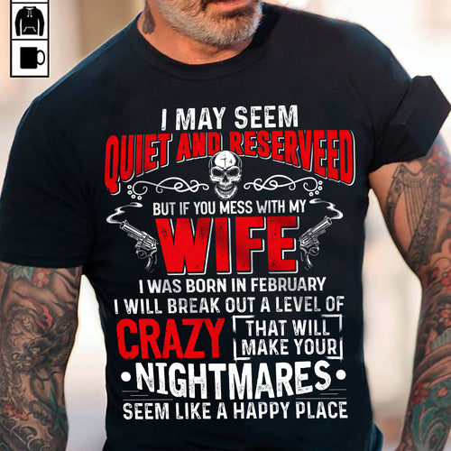 February - Don't Mess With My Wife Shirt Funny Gift For Men T-Shirt - LUAN02 (SKU2606-269-02)