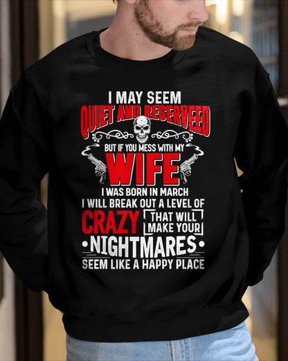 March - Don't Mess With My Wife Shirt Funny Gift For Men T-Shirt - LUAN03 (SKU2606-269-03)