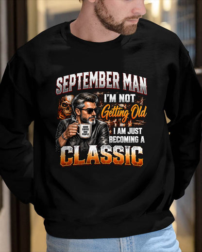 SEPTEMBER MAN - I'M NOT GETTING OLD - I'M JUST BECOMING A CLASSIC - T-SHIRT FOR MEN - LUAN09 (SKU2609-343-09)