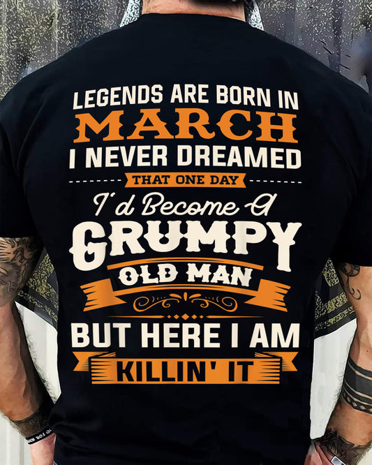 Legends Are Born in March T-Shirt – Funny Grumpy Old Man Birthday Gift For Men - LUAN03 (SKU10-48-03)
