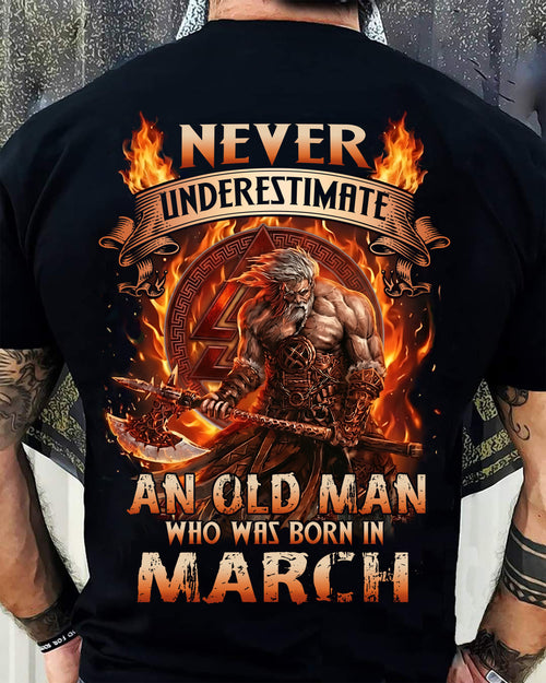 Never Underestimate An Old Man Born In March T-Shirt – Viking Warrior Graphic Tee Gift For Men - LUAN03 (SKU2604-257-03)