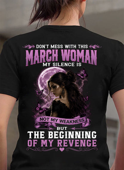 MARCH WOMAN SHIRT - MY SILENCE IS NOT MY WEAKNESS - BIRTHDAY GIFT FOR WOMEN - LUAN03 (SKU2607-310-03)