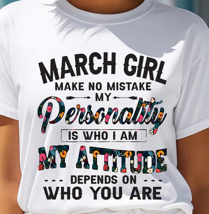 March Girl T-Shirt – Funny Personality and Attitude Quote Birthday Gift - LUAN03 (SKU10-14-03)