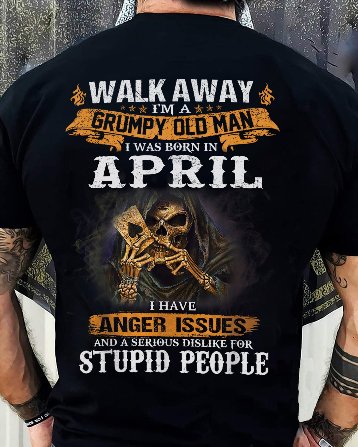 April - Grumpy Old Man T-Shirt – Perfect Gift For Men - LUAN04 (SKU09-89-04)