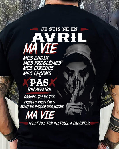 Je Suis Né en Avril – Ma Vie, Mes Choix – T-Shirt Homme Fort Caractère - LUAN04 (SKU12-269-04)