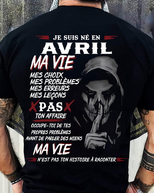 Je Suis Né en Avril – Ma Vie, Mes Choix – T-Shirt Homme Fort Caractère - LUAN04 (SKU12-269-04)