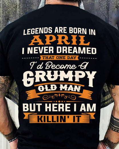 Legends Are Born in April T-Shirt – Funny Grumpy Old Man Birthday Gift For Men - LUAN04 (SKU10-48-04)