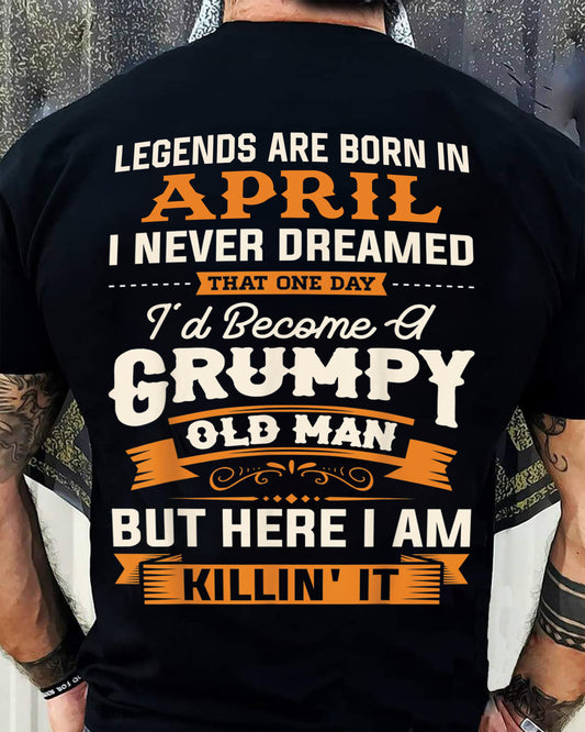 Legends Are Born in April T-Shirt – Funny Grumpy Old Man Birthday Gift For Men - LUAN04 (SKU10-48-04)